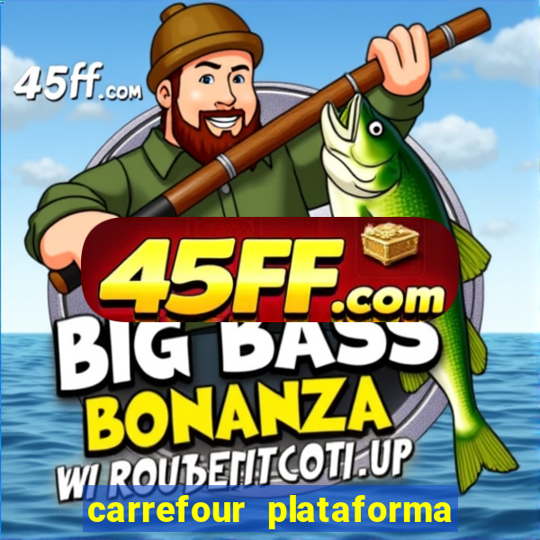carrefour plataforma de jogos